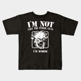 I'm not like the other guys, I'm worse Kids T-Shirt